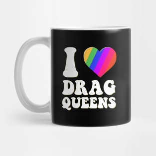 I Love Drag Queens | I Heart Drag Queens | Lover Supporter - Cute Funny Retro Groovy Vintage Style Drag Queen Mug